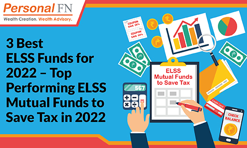 3 Best ELSS for 2022 – Top Performing Tax Saving Funds to Save Tax in 2022