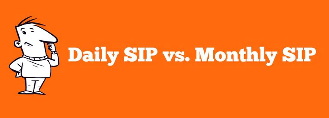 Daily SIP vs. Monthly SIP: Which One To Choose?