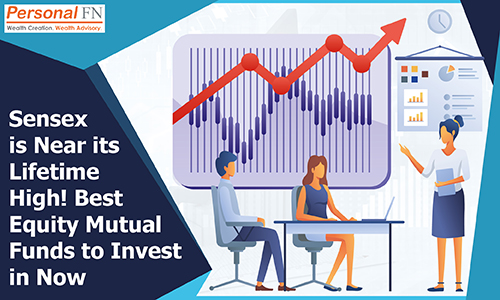 Sensex is Near its Lifetime High! Best Equity Mutual Funds to Invest in Now