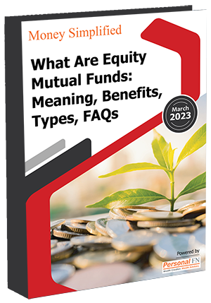 What Are Equity Mutual Funds: Meaning, Benefits, Types, FAQs